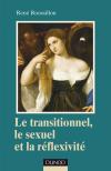 Le transitionnel, le sexuel et la réflexivité, René Roussillon, Dunod, 2008