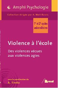 Violence à l'école. Des violences vécues aux violences agies. Ouvrage coll. coord. par A. Sirota, 2009