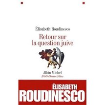 Retour sur la question juive, E. Roudinesco, A. Michel, 2010