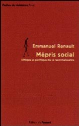 RENAULT Emmanuel : Mépris social. Ethique et politique de la reconnaissance