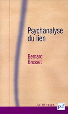 BRUSSET Bernard : Psychanalyse du lien