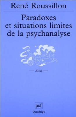 ROUSSILLON René : Paradoxes et situations limites de la psychanalyse