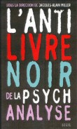 MILLER J.-A. & all: L'anti-livre noir de la psychanalyse, 2006