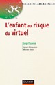 TISSERON S. (ccord.) : L'enfant au risque du virtuel, Dunod, 2006 TISSERON S. (ccord.) : L'enfant au risque du virtuel, Dunod, 2006