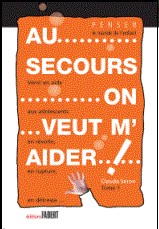 « AU SECOURS, ON VEUT M’AIDER ! », 2 tomes, avril 2006