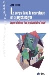BERGES J. : Le corps dans la neurologie et dans la psychanalyse. Leçons cliniques d'un psychanalyste d'enfants. 2006