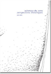 CLAM Jean : Sciences du sens. Perspectives théoriques, 2006