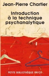 CHARTIER Jean-Pierre : Introduction à la technique psychanalytique, Payot, 2006