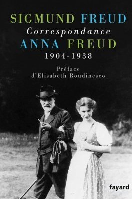 "Correspondance Sigmund Freud - Anna Freud 1904-1938" © Editions Fayard "Correspondance Sigmund Freud - Anna Freud 1904-1938" © Editions Fayard