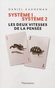 Kahneman, D. (2012). 2 systèmes de la pensée Kahneman, D. (2012). 2 systèmes de la pensée