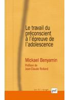 Le travail du préconscient à l'épreuve de l'adolescence, M. BENYAMIN Le travail du préconscient à l'épreuve de l'adolescence, M. BENYAMIN