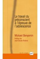 Le travail du préconscient à l'épreuve de l'adolescence, M. BENYAMIN