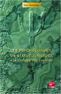 Les psychologues, un statut juridique à la croisée des chemins, Y. Durmarque Les psychologues, un statut juridique à la croisée des chemins, Y. Durmarque