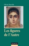 Les figures de l'Autre. Pour une anthropologie clinique. Olivier Douville. Psychismes, Dunod Mars 2014 Les figures de l'Autre. Pour une anthropologie clinique. Olivier Douville. Psychismes, Dunod Mars 2014