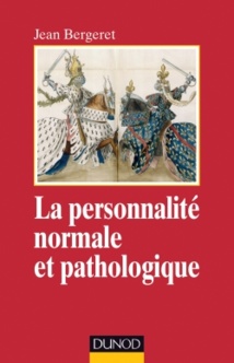 La personnalité normale et pathologique. Les structures mentales, le caractère, les symptômes. Jean Bergeret. Dunod