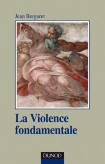 La violence fondamentale. 2e ed. L'inépuisable oedipe. Jean Bergeret Collection: Psychismes, Dunod La violence fondamentale. 2e ed. L'inépuisable oedipe. Jean Bergeret Collection: Psychismes, Dunod