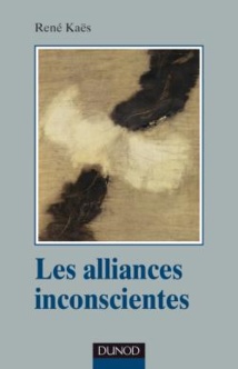 Les alliances inconscientes. René Kaës. Collection: Psychismes, Dunod Les alliances inconscientes. René Kaës. Collection: Psychismes, Dunod