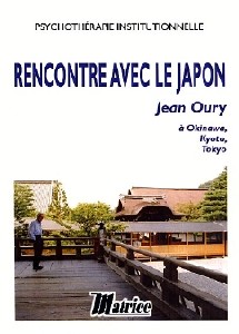 OURY Jean: Rencontre avec le Japon. Psychothérapie institutionnelle, Ed. Matrices, 2007