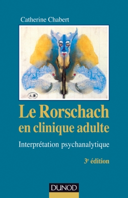 Le Rorschach en clinique adulte Interprétation psychanalytique. Catherine Chabert. Dunod