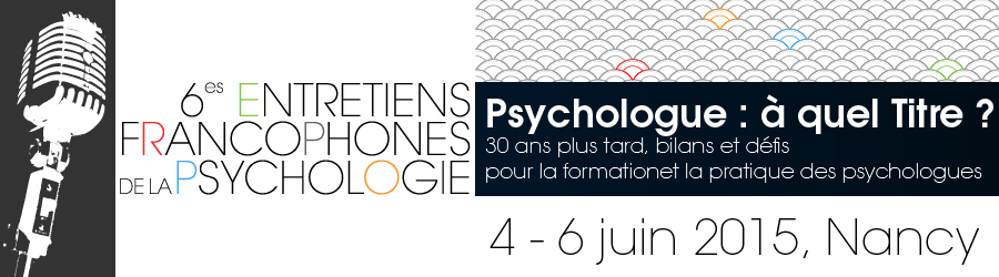30 ans plus tard - 6èmes Entretiens francophones de la Psychologie 30 ans plus tard - 6èmes Entretiens francophones de la Psychologie