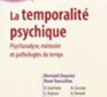 CHOUVIER Bernard &amp; ROUSSILLON René : La temporalité psychique. Psychanalyse, mémoire et pathologies du temps