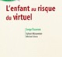 TISSERON S. (ccord.) : L'enfant au risque du virtuel, Dunod, 2006