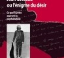 JEMMA-JEJCIC Marie : Jean Cocteau ou l'énigme du désir. Ce que le poète apprend au psychanalyste. 2006