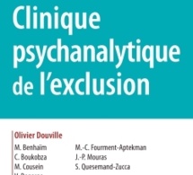 Clinique psychanalytique de l'exclusion. Olivier Douville, Michèle Benhaim, Claude Boukobza, Marie Cousein, et al. Dunod